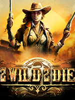 2 Wild 2 Die